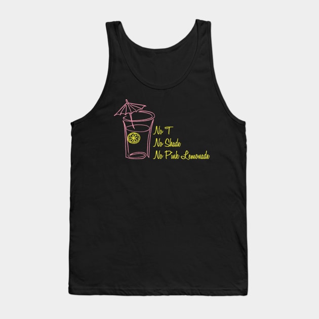 No T, No Shade, No Pink Lemonade Tank Top by merimeaux